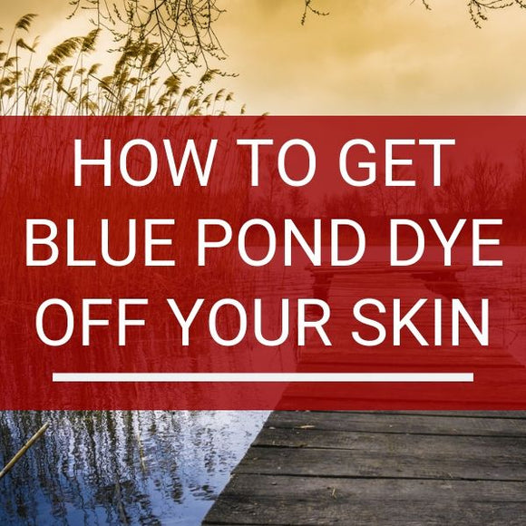 How to get blue pond dye off your skin | Mid-South AG Equipment